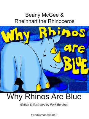 cover image of Beany McGee and Rheinhart the Rhinoceros: Why Rhinos Are Blue